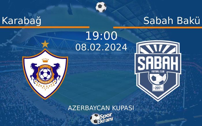 08 Şubat 2024 Karabağ vs Sabah Bakü maçı Hangi Kanalda Saat Kaçta Yayınlanacak?
