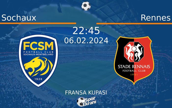06 Şubat 2024 Sochaux vs Rennes maçı Hangi Kanalda Saat Kaçta Yayınlanacak?