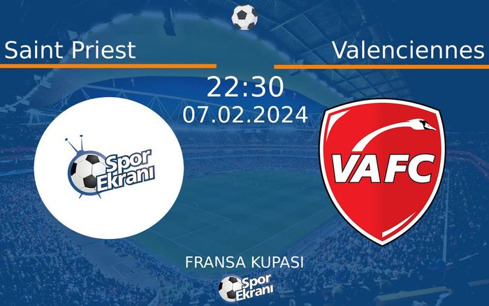 07 Şubat 2024 Saint Priest vs Valenciennes maçı Hangi Kanalda Saat Kaçta Yayınlanacak?