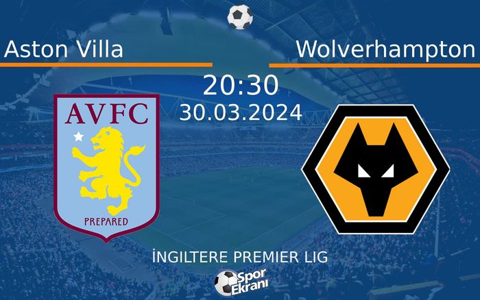 30 Mart 2024 Aston Villa vs Wolverhampton maçı Hangi Kanalda Saat Kaçta Yayınlanacak? 30 Mart 2024 Aston Villa vs Wolverhampton maçı Hangi Kanalda Saat Kaçta Yayınlanacak?