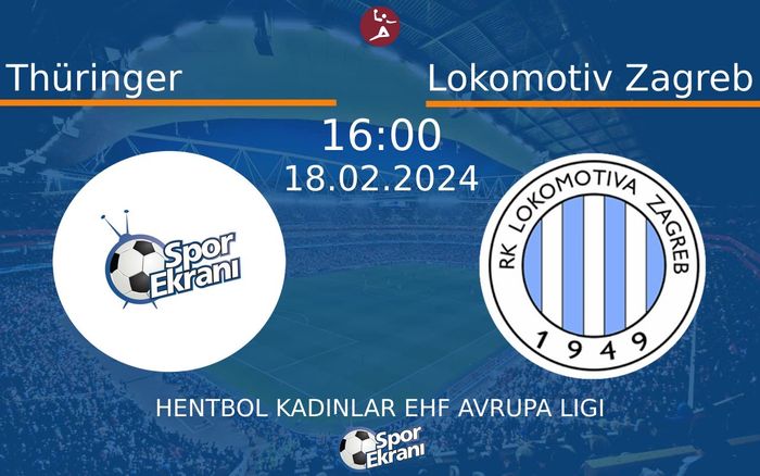 18 Şubat 2024 Thüringer vs Lokomotiv Zagreb maçı Hangi Kanalda Saat Kaçta Yayınlanacak? 18 Şubat 2024 Thüringer vs Lokomotiv Zagreb maçı Hangi Kanalda Saat Kaçta Yayınlanacak?