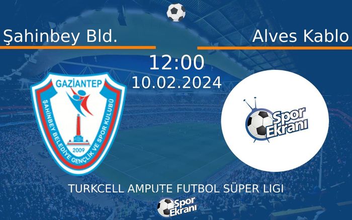 10 Şubat 2024 Şahinbey Bld. vs Alves Kablo maçı Hangi Kanalda Saat Kaçta Yayınlanacak?
