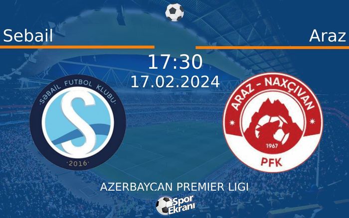 17 Şubat 2024 Sebail vs Araz maçı Hangi Kanalda Saat Kaçta Yayınlanacak?