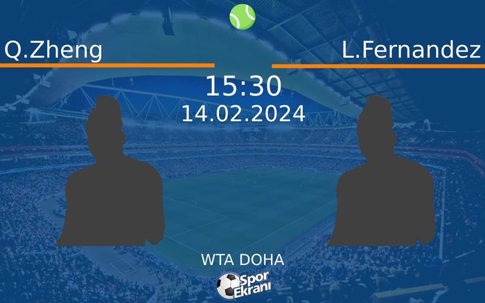 14 Şubat 2024 Q.Zheng vs L.Fernandez maçı Hangi Kanalda Saat Kaçta Yayınlanacak?