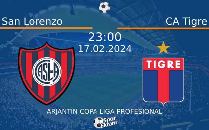 17 Şubat 2024 San Lorenzo vs CA Tigre maçı Hangi Kanalda Saat Kaçta Yayınlanacak?
