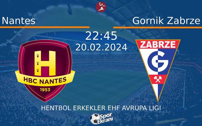 20 Şubat 2024 Nantes vs Gornik Zabrze maçı Hangi Kanalda Saat Kaçta Yayınlanacak?