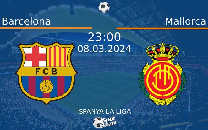 08 Mart 2024 Barcelona vs Mallorca maçı Hangi Kanalda Saat Kaçta Yayınlanacak? 08 Mart 2024 Barcelona vs Mallorca maçı Hangi Kanalda Saat Kaçta Yayınlanacak?