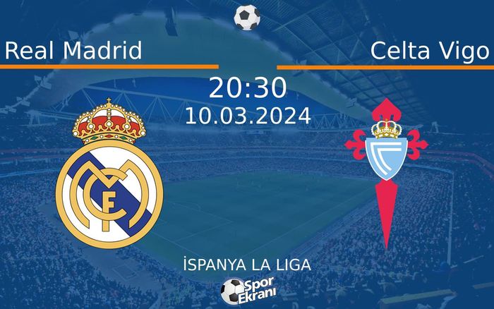 10 Mart 2024 Real Madrid vs Celta Vigo maçı Hangi Kanalda Saat Kaçta Yayınlanacak?