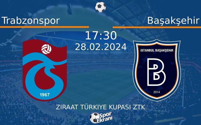 28 Şubat 2024 Trabzonspor vs Başakşehir maçı Hangi Kanalda Saat Kaçta Yayınlanacak?