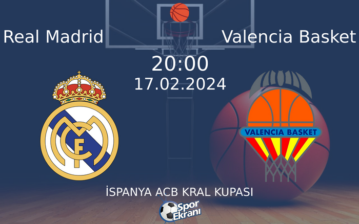 17 Şubat 2024 Real Madrid vs Valencia Basket maçı Hangi Kanalda Saat Kaçta Yayınlanacak?