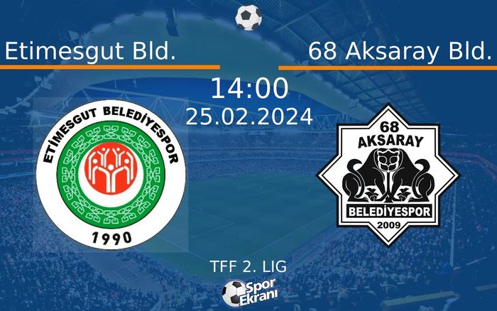25 Şubat 2024 Etimesgut Bld. vs 68 Aksaray Bld. maçı Hangi Kanalda Saat Kaçta Yayınlanacak?