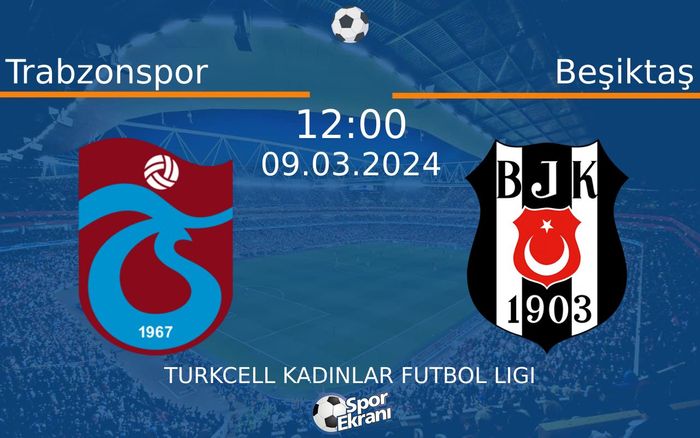 09 Mart 2024 Trabzonspor vs Beşiktaş maçı Hangi Kanalda Saat Kaçta Yayınlanacak?