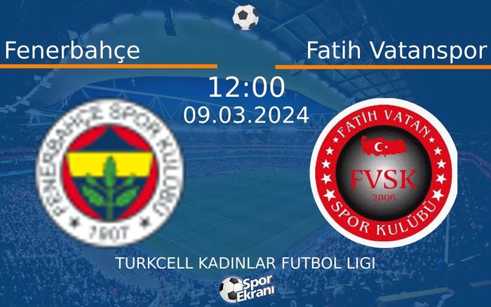 09 Mart 2024 Fenerbahçe vs Fatih Vatanspor maçı Hangi Kanalda Saat Kaçta Yayınlanacak? 09 Mart 2024 Fenerbahçe vs Fatih Vatanspor maçı Hangi Kanalda Saat Kaçta Yayınlanacak?