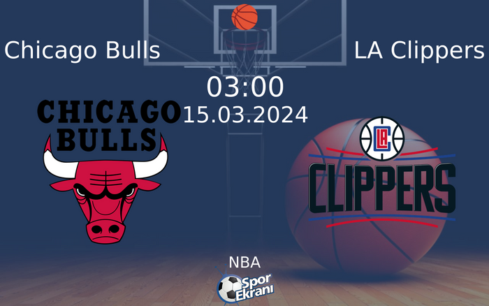 15 Mart 2024 Chicago Bulls vs LA Clippers maçı Hangi Kanalda Saat Kaçta Yayınlanacak?