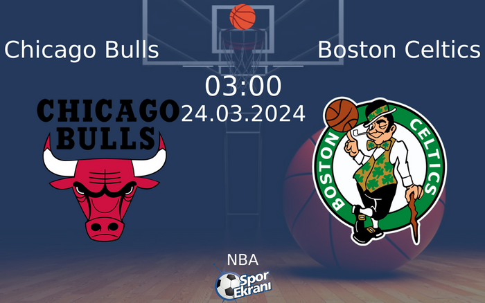 24 Mart 2024 Chicago Bulls vs Boston Celtics maçı Hangi Kanalda Saat Kaçta Yayınlanacak?