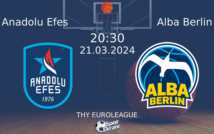 21 Mart 2024 Anadolu Efes vs Alba Berlin maçı Hangi Kanalda Saat Kaçta Yayınlanacak? 21 Mart 2024 Anadolu Efes vs Alba Berlin maçı Hangi Kanalda Saat Kaçta Yayınlanacak?