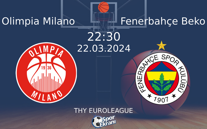 22 Mart 2024 Olimpia Milano vs Fenerbahçe Beko maçı Hangi Kanalda Saat Kaçta Yayınlanacak?