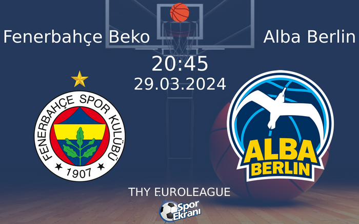 29 Mart 2024 Fenerbahçe Beko vs Alba Berlin maçı Hangi Kanalda Saat Kaçta Yayınlanacak? 29 Mart 2024 Fenerbahçe Beko vs Alba Berlin maçı Hangi Kanalda Saat Kaçta Yayınlanacak?