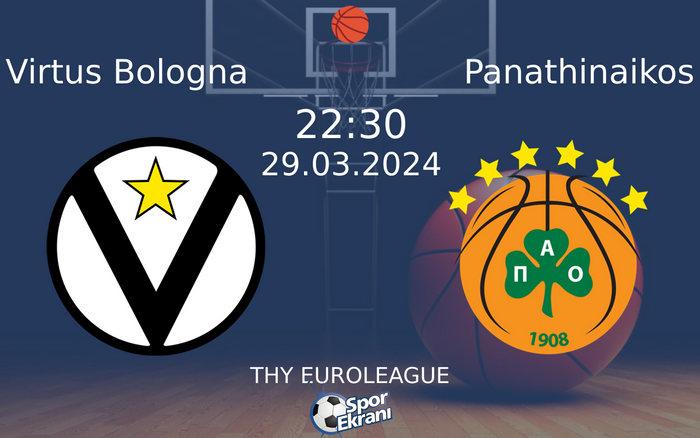29 Mart 2024 Virtus Bologna vs Panathinaikos maçı Hangi Kanalda Saat Kaçta Yayınlanacak?