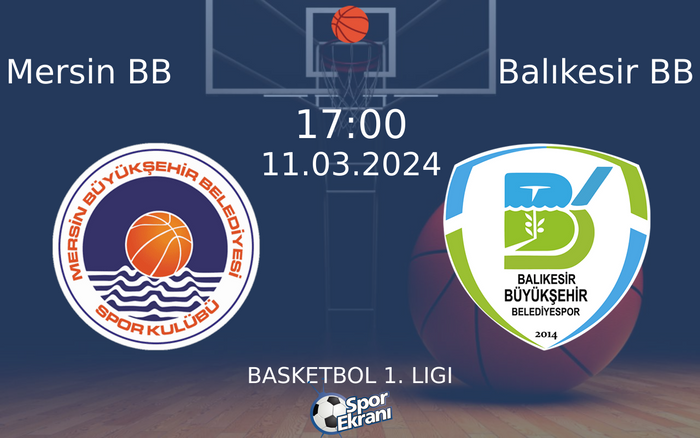 11 Mart 2024 Mersin BB vs Balıkesir BB maçı Hangi Kanalda Saat Kaçta Yayınlanacak?