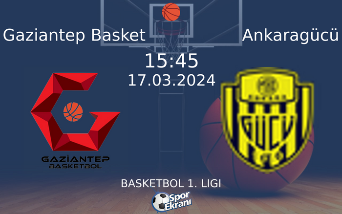 17 Mart 2024 Gaziantep Basket vs Ankaragücü maçı Hangi Kanalda Saat Kaçta Yayınlanacak?