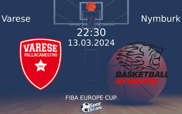 13 Mart 2024 Varese vs Nymburk maçı Hangi Kanalda Saat Kaçta Yayınlanacak?