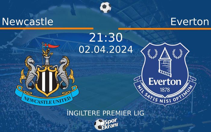 02 Nisan 2024 Newcastle vs Everton maçı Hangi Kanalda Saat Kaçta Yayınlanacak? 02 Nisan 2024 Newcastle vs Everton maçı Hangi Kanalda Saat Kaçta Yayınlanacak?