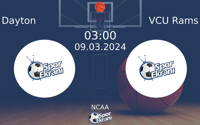 09 Mart 2024 Dayton vs VCU Rams maçı Hangi Kanalda Saat Kaçta Yayınlanacak?