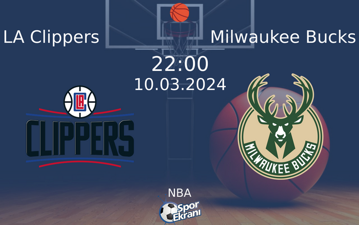 10 Mart 2024 LA Clippers vs Milwaukee Bucks maçı Hangi Kanalda Saat Kaçta Yayınlanacak?
