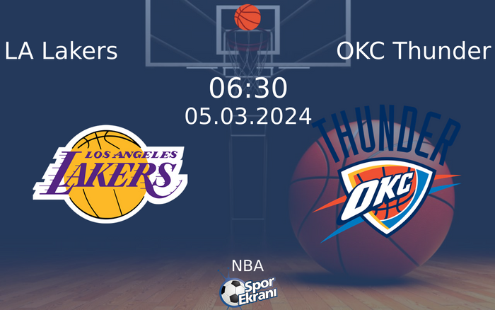 05 Mart 2024 LA Lakers vs OKC Thunder maçı Hangi Kanalda Saat Kaçta Yayınlanacak?