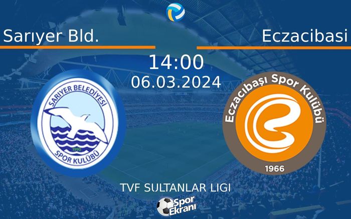 06 Mart 2024 Sarıyer Bld. vs Eczacibasi maçı Hangi Kanalda Saat Kaçta Yayınlanacak? 06 Mart 2024 Sarıyer Bld. vs Eczacibasi maçı Hangi Kanalda Saat Kaçta Yayınlanacak?