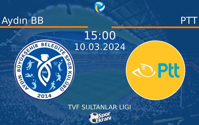 10 Mart 2024 Aydın BB vs PTT maçı Hangi Kanalda Saat Kaçta Yayınlanacak?
