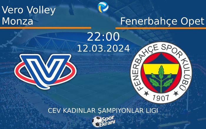 12 Mart 2024 Vero Volley Monza vs Fenerbahçe Opet maçı Hangi Kanalda Saat Kaçta Yayınlanacak? 12 Mart 2024 Vero Volley Monza vs Fenerbahçe Opet maçı Hangi Kanalda Saat Kaçta Yayınlanacak?