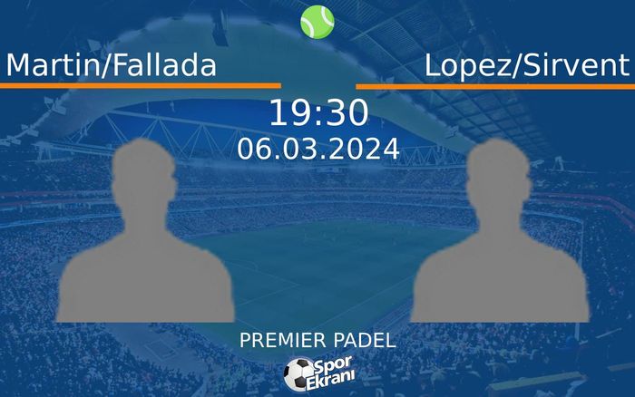 06 Mart 2024 Martin/Fallada vs Lopez/Sirvent maçı Hangi Kanalda Saat Kaçta Yayınlanacak? 06 Mart 2024 Martin/Fallada vs Lopez/Sirvent maçı Hangi Kanalda Saat Kaçta Yayınlanacak?
