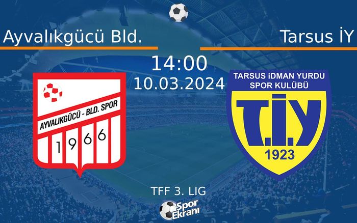 10 Mart 2024 Ayvalıkgücü Bld. vs Tarsus İY maçı Hangi Kanalda Saat Kaçta Yayınlanacak?
