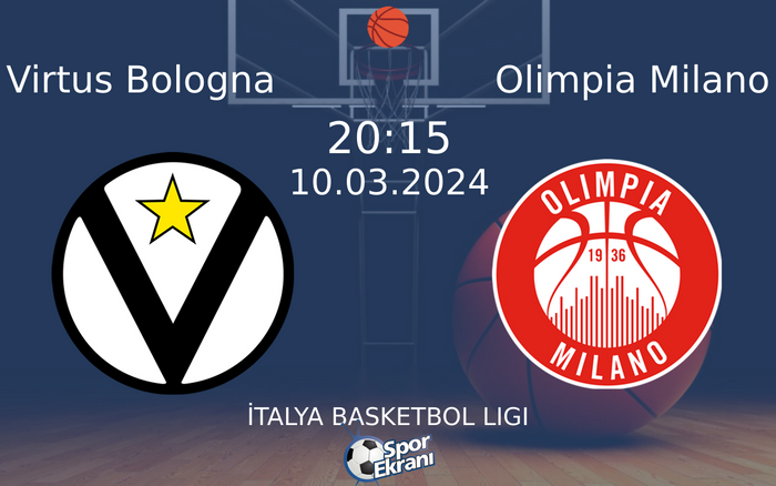 10 Mart 2024 Virtus Bologna vs Olimpia Milano maçı Hangi Kanalda Saat Kaçta Yayınlanacak?