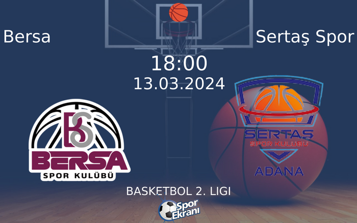 13 Mart 2024 Bersa vs Sertaş Spor maçı Hangi Kanalda Saat Kaçta Yayınlanacak?