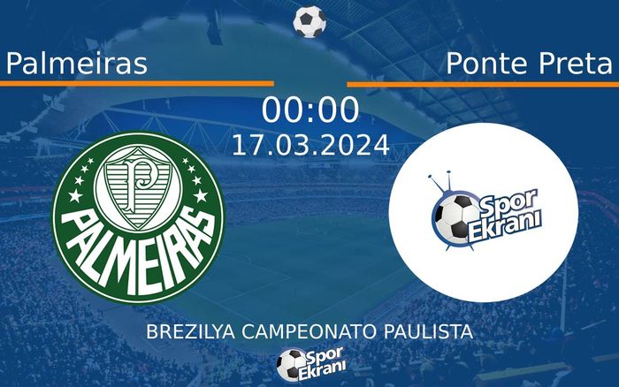 17 Mart 2024 Palmeiras vs Ponte Preta maçı Hangi Kanalda Saat Kaçta Yayınlanacak? 17 Mart 2024 Palmeiras vs Ponte Preta maçı Hangi Kanalda Saat Kaçta Yayınlanacak?