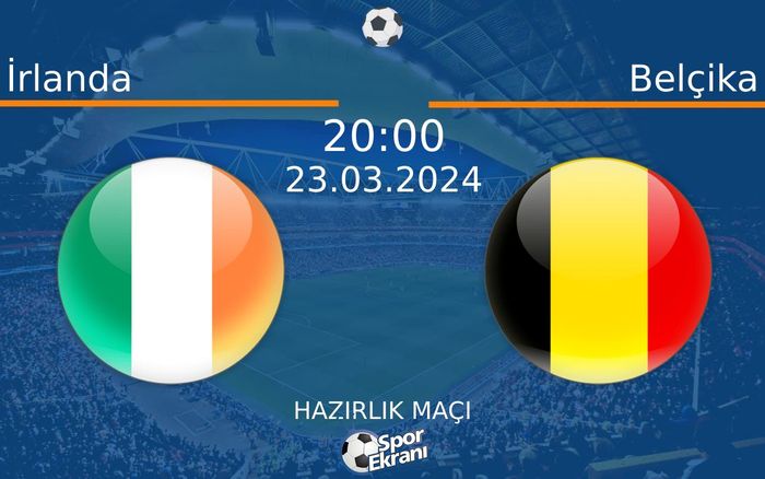 23 Mart 2024 İrlanda vs Belçika maçı Hangi Kanalda Saat Kaçta Yayınlanacak? 23 Mart 2024 İrlanda vs Belçika maçı Hangi Kanalda Saat Kaçta Yayınlanacak?