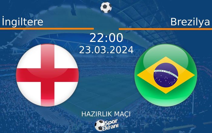 23 Mart 2024 İngiltere vs Brezilya maçı Hangi Kanalda Saat Kaçta Yayınlanacak?