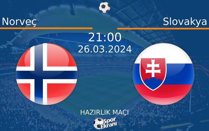 26 Mart 2024 Norveç vs Slovakya maçı Hangi Kanalda Saat Kaçta Yayınlanacak? 26 Mart 2024 Norveç vs Slovakya maçı Hangi Kanalda Saat Kaçta Yayınlanacak?