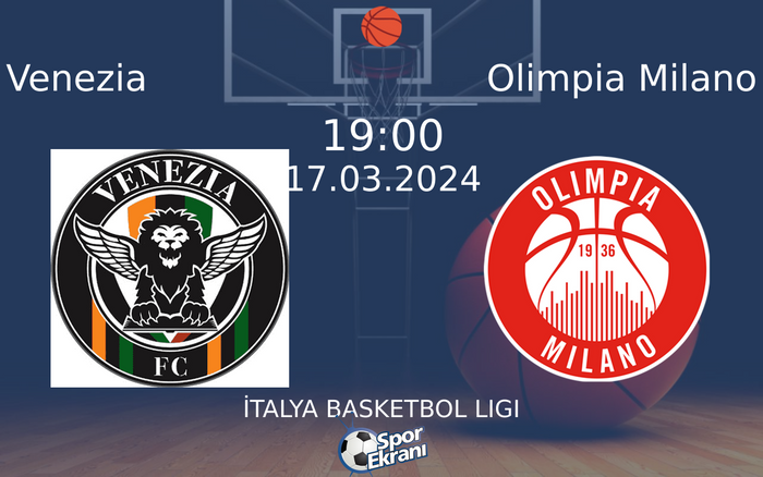 17 Mart 2024 Venezia vs Olimpia Milano maçı Hangi Kanalda Saat Kaçta Yayınlanacak? 17 Mart 2024 Venezia vs Olimpia Milano maçı Hangi Kanalda Saat Kaçta Yayınlanacak?