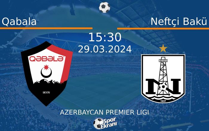 29 Mart 2024 Qabala vs Neftçi Bakü maçı Hangi Kanalda Saat Kaçta Yayınlanacak? 29 Mart 2024 Qabala vs Neftçi Bakü maçı Hangi Kanalda Saat Kaçta Yayınlanacak?