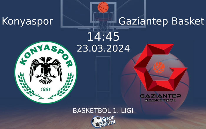 23 Mart 2024 Konyaspor vs Gaziantep Basket maçı Hangi Kanalda Saat Kaçta Yayınlanacak?