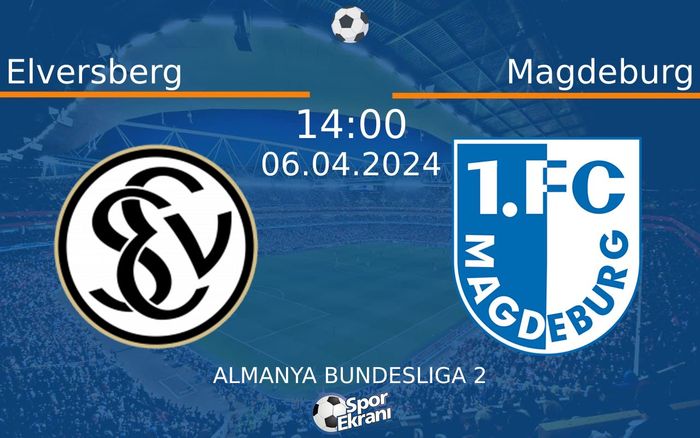 06 Nisan 2024 Elversberg vs Magdeburg maçı Hangi Kanalda Saat Kaçta Yayınlanacak?