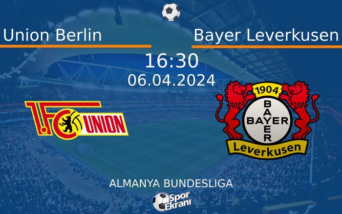 06 Nisan 2024 Union Berlin vs Bayer Leverkusen maçı Hangi Kanalda Saat Kaçta Yayınlanacak? 06 Nisan 2024 Union Berlin vs Bayer Leverkusen maçı Hangi Kanalda Saat Kaçta Yayınlanacak?
