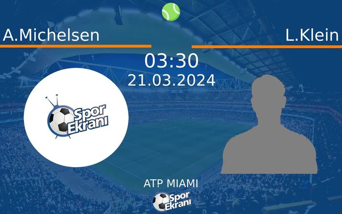 21 Mart 2024 A.Michelsen vs L.Klein maçı Hangi Kanalda Saat Kaçta Yayınlanacak? 21 Mart 2024 A.Michelsen vs L.Klein maçı Hangi Kanalda Saat Kaçta Yayınlanacak?