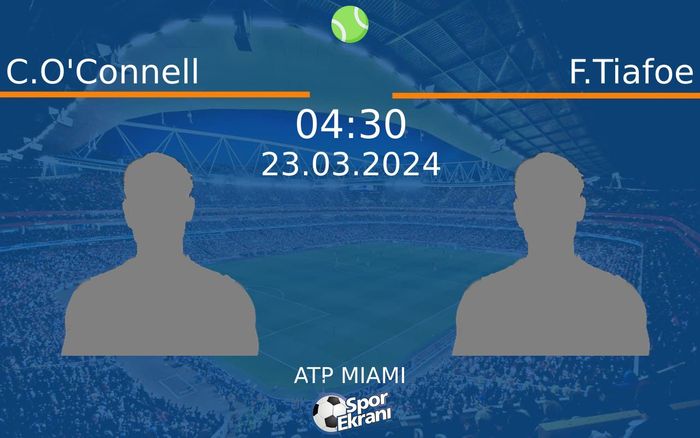 23 Mart 2024 C.O'Connell vs F.Tiafoe maçı Hangi Kanalda Saat Kaçta Yayınlanacak?
