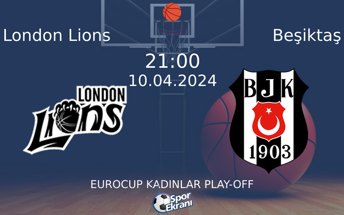10 Nisan 2024 London Lions vs Beşiktaş maçı Hangi Kanalda Saat Kaçta Yayınlanacak? 10 Nisan 2024 London Lions vs Beşiktaş maçı Hangi Kanalda Saat Kaçta Yayınlanacak?