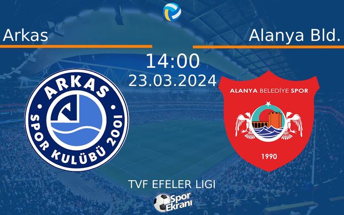 23 Mart 2024 Arkas vs Alanya Bld. maçı Hangi Kanalda Saat Kaçta Yayınlanacak?